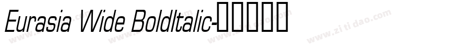 Eurasia Wide BoldItalic字体转换